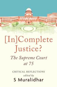 [In]Complete Justice? The Supreme Court at 75 - By S. Muralidhar