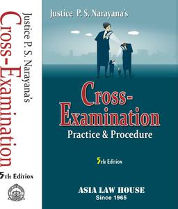 Cross Examination Practice and Procedure, 5th Edition 2025 - By Justice P.S. Narayana