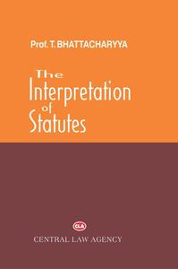 The Interpretation of Statutes, 11th Edition (2025 Reprint) - By Dr. T. Bhattacharyya