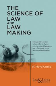The Science of Law and Law Making, 2025 Edition - By  R. Floyd Clarke