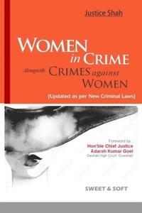 Women In Crime Alongwith Crimes Against Women,1st Edition 2025 - By Justice Shah